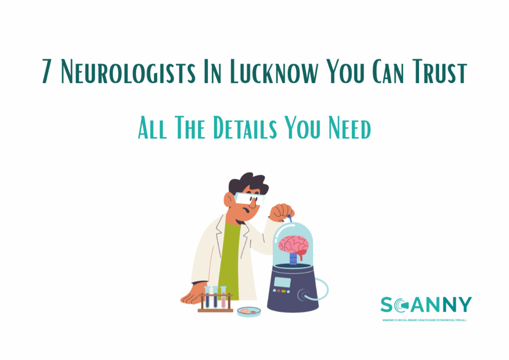 7 Neurologists In Lucknow You Can Trust
